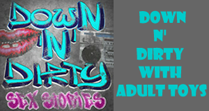 Down N' Dirty with Adult Toys