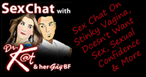 Sex Chat On Stinky Vagina, Doesn't Want Sex, Sexual Confidence & More