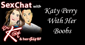 katy perry, her boobs, boobs up, podcast, boobs