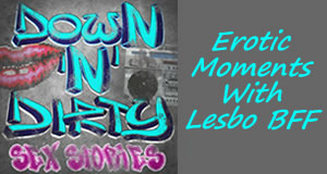 lesbian bff, bff, lesbo, lesbo bff, hot story, erotic moments, lesbian experience